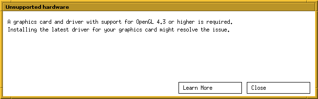 “A graphics card and driver with support for OpenGL 4.3 or higher is required. Installing the latest driver for your graphics card might resolve the issue.”